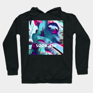 SOON...ISH SLOTH Hoodie